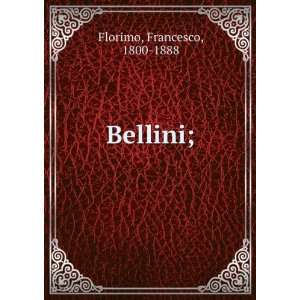  Bellini; Francesco, 1800 1888 Florimo Books