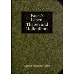   Leben, Thaten und HÃ¶llenfahrt Friedrich Maximilian Klinger Books