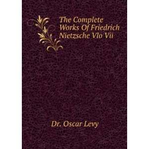   Complete Works Of Friedrich Nietzsche Vlo Vii Dr. Oscar Levy Books