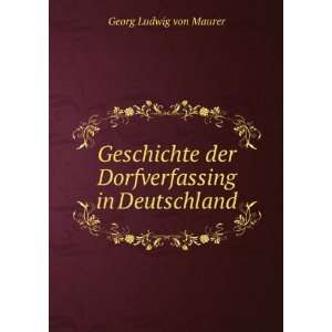   der Dorfverfassing in Deutschland Georg Ludwig von Maurer Books