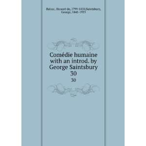   George Saintsbury. 30 HonorÃ© de, 1799 1850,Saintsbury, George