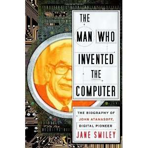   of John Atanasoff, Digital Pioneer [Hardcover] Jane Smiley Books