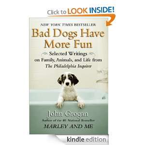 Bad Dogs Have More Fun John Grogan  Kindle Store