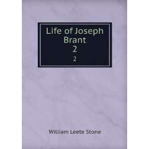 Life of Joseph Brant. 2 William Leete Stone  Books