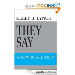 They Say and WHO ARE THEY Kelly Lynch  Kindle Store