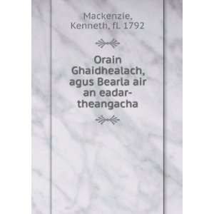   an eadar theangacha Kenneth, fl. 1792 Mackenzie  Books