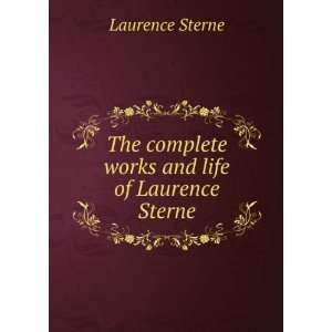   The complete works and life of Laurence Sterne Laurence Sterne Books