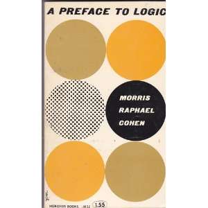  A Preface to Logic Morris Raphael Cohen Books