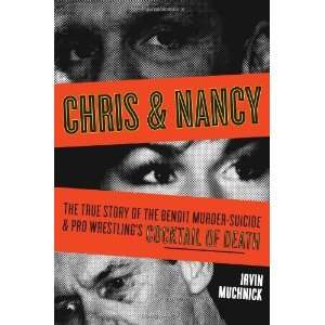  Chris & Nancy The True Story of the Benoit Murder Suicide 