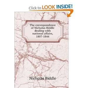   Nicholas Biddle dealing with national affairs, 1807 1844 Nicholas