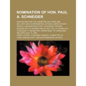  Nomination of Hon. Paul A. Schneider hearing before the 