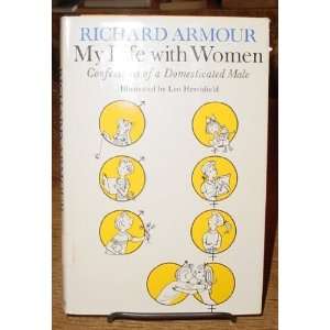   with Women Confessions of a Domesticated Male Richard Armour Books