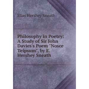 Philosophy in Poetry A Study of Sir John Daviess Poem Nosce Teipsum 