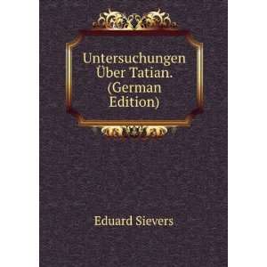  Untersuchungen Ã?ber Tatian. (German Edition 