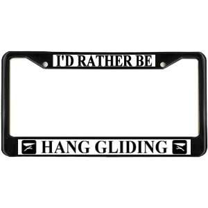  Id Rather Be Hang Gliding Black License Plate Frame Metal 