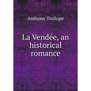    La VendÃ©e, an historical romance Anthony Trollope Books