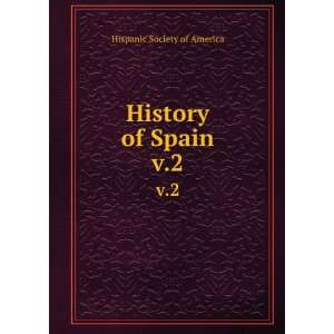  History of Spain. v.2 Hispanic Society of America Books