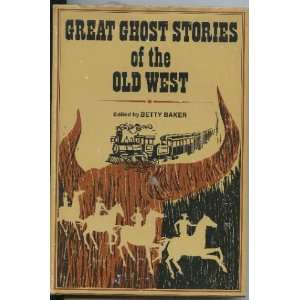  Great Ghost Stories of the Old West Betty (Edit) Baker 