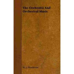 The Orchestra and Orchestral Music[ THE ORCHESTRA AND ORCHESTRAL MUSIC 
