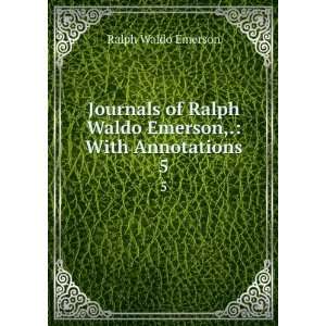   Ralph Waldo Emerson,. With Annotations. 5 Ralph Waldo Emerson Books