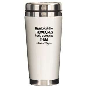  Wagner Trombone Quote Funny Ceramic Travel Mug by 